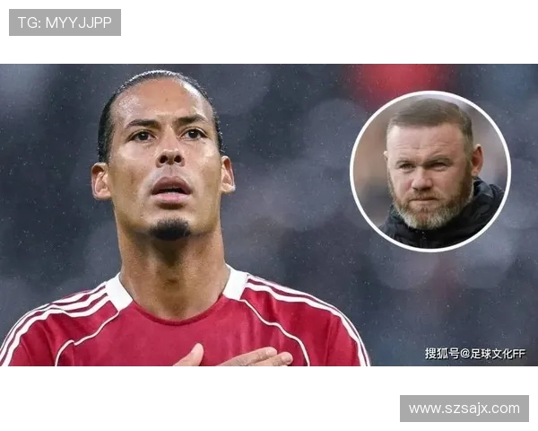 鲁尼批评范戴克与萨拉赫未能发挥领袖作用 本赛季未能真正带领球队